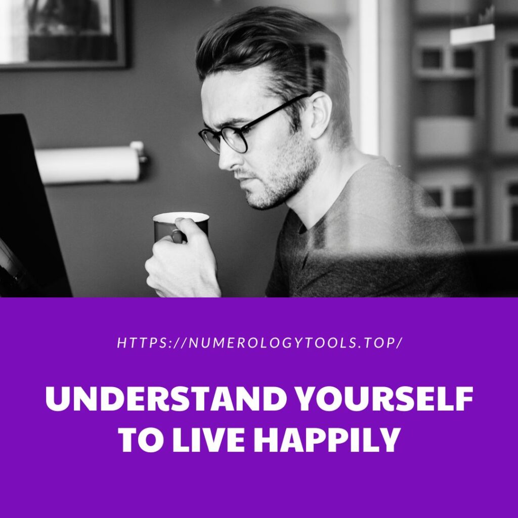 UNDERSTAND YOURSELF TO LIVE HAPPILY